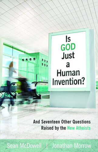 Is God Just a Human Invention?: And Seventeen Other Questions Raised by the New Atheists