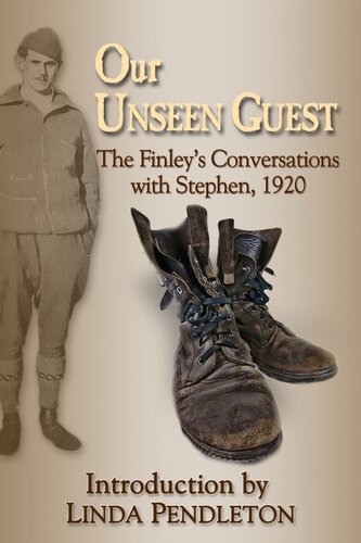 Our Unseen Guest: The Finley's Conversations with Stephen, 1920 , New Introduction by Linda Pendleton