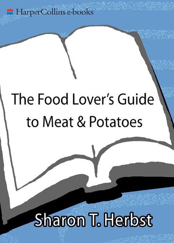 The Food Lover's Guide to Meat and Potatoes
