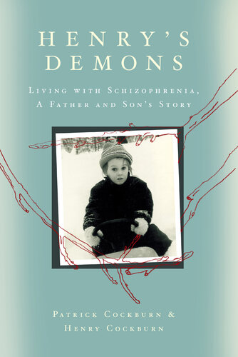 Henry's Demons: Living with Schizophrenia, A Father and Son's Story