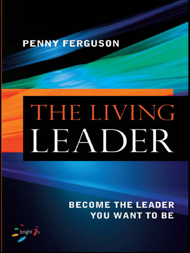 The living leader: Become the leader you want to be