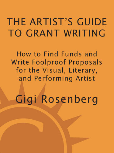 The Artist's Guide to Grant Writing: How to Find Funds and Write Foolproof Proposals for the Visual, Literary, and Performance Artist