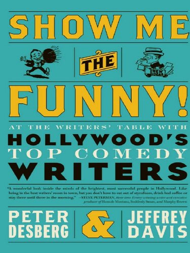 Show Me the Funny!: At the Writers' Table with Hollywood's Top Comedy Writers