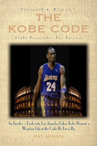 The Kobe Code: Eight Principles For Success — An Insider's Look into Los Angeles Laker Kobe Bryant's Warrior Life & the Code He Lives By