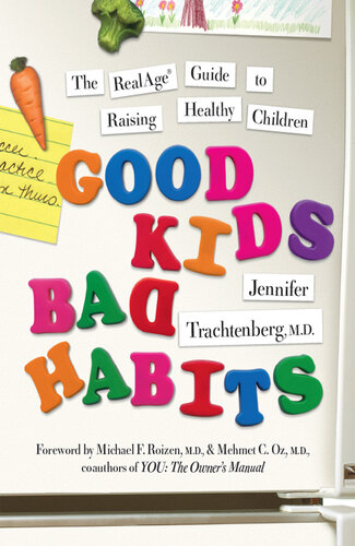 Good Kids, Bad Habits: The RealAge® Guide to Raising Healthy Children