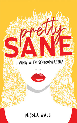 Pretty Sane: Living with Schizophrenia