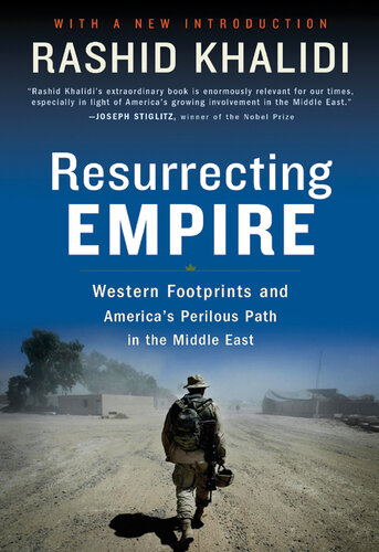 Resurrecting Empire: Western Footprints and America's Perilous Path in the Middle East