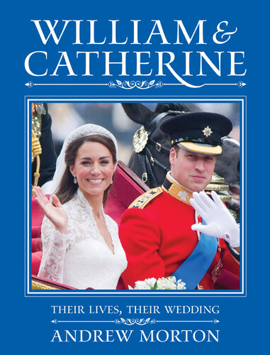 William & Catherine: Their Lives, Their Wedding