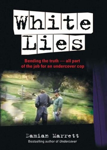 White Lies: Bending the Truth--All Part of the Job For an Undercover Cop