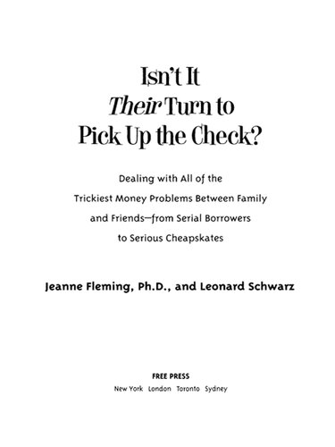 Isn't It Their Turn to Pick Up the Check?: Dealing with All of the Trickiest Money Problems Between Family and Friends — from Serial Borrowers to Serious Cheapskates