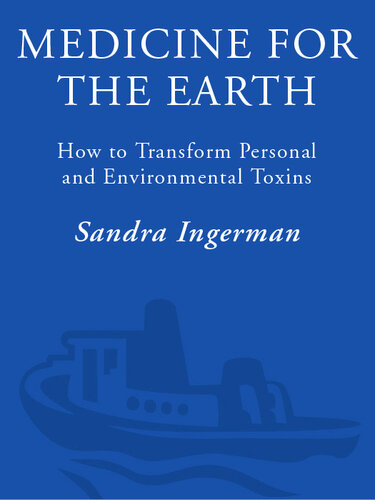 Medicine for the Earth: How to Transform Personal and Environmental Toxins