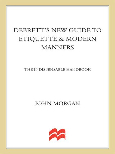 Debrett's New Guide to Etiquette and Modern Manners: The Indispensable Handbook