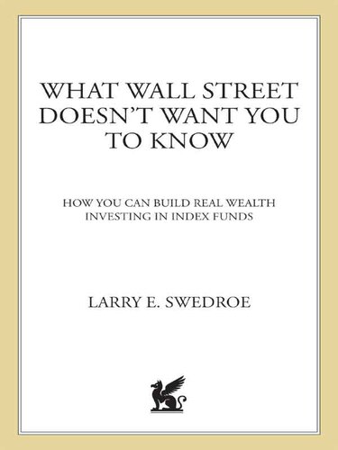 What Wall Street Doesn't Want You to Know: How You Can Build Real Wealth Investing in Index Funds