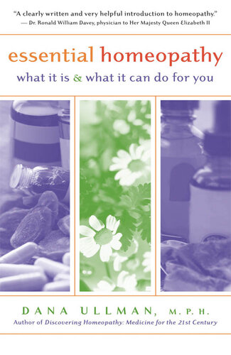 Essential Homeopathy: What It Is and What It Can Do for You