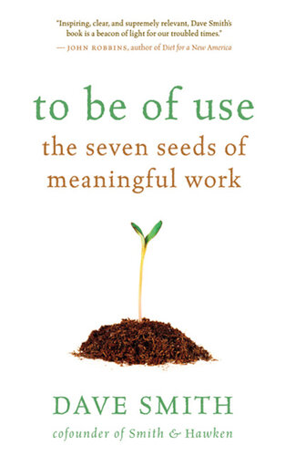 To Be of Use: The Seven Seeds of Meaningful Work