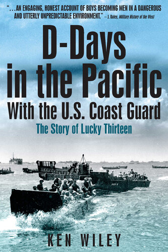 D-Days in the Pacific with the U.S. Coast Guard: The Story of Lucky Thirteen