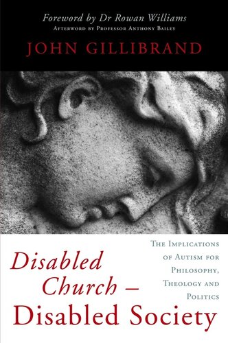 Disabled Church--Disabled Society: The Implications of Autism for Philosophy, Theology and Politics