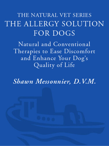 The Allergy Solution for Dogs: Natural and Conventional Therapies to Ease Discomfort and Enhance Your Dog's Quality of Life