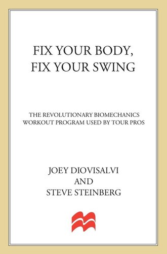 Fix Your Body, Fix Your Swing: The Revolutionary Biomechanics Workout Program Used by Tour Pros