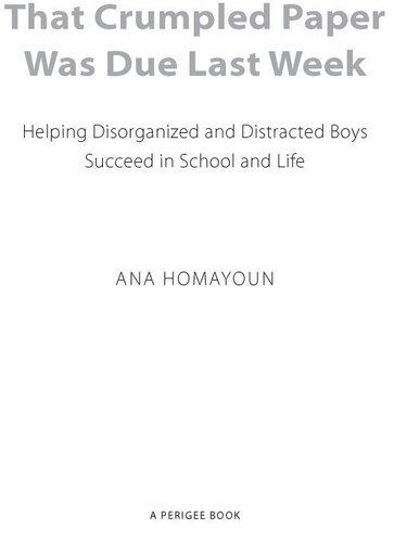 That Crumpled Paper Was Due Last Week: Helping Disorganized and Distracted Boys Succeed in School and Life