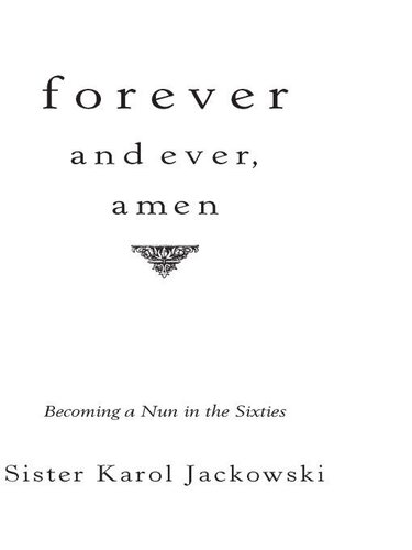 Forever and Ever, Amen: Becoming a Nun in the Sixties