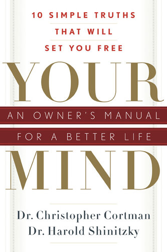 Your Mind: An Owner's Manual for a Better Life: 10 Simple Truths That Will Set You Free