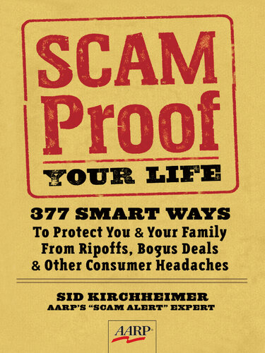 Scam-Proof Your Life: 377 Smart Ways to Protect You & Your Family from Ripoffs, Bogus Deals & Other Consumer Headaches
