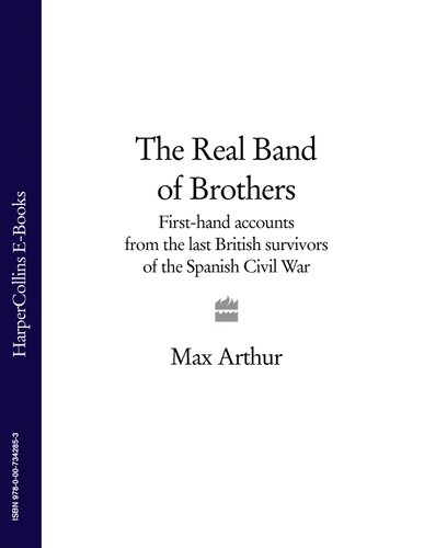 The Real Band of Brothers: First-hand accounts from the last British survivors of the Spanish Civil War