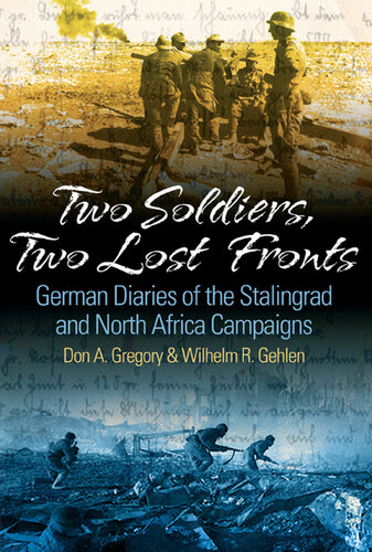 Two Soldiers, Two Lost Fronts: German War Diaries of the Stalingrad and North Africa Campaigns