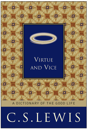 Virtue and Vice: A Dictionary of the Good Life
