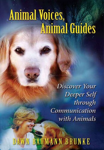 Animal Voices, Animal Guides: Discover Your Deeper Self through Communication with Animals