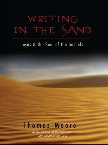 Writing In The Sand: Jesus, Spirituality, and the Soul of the Gospels