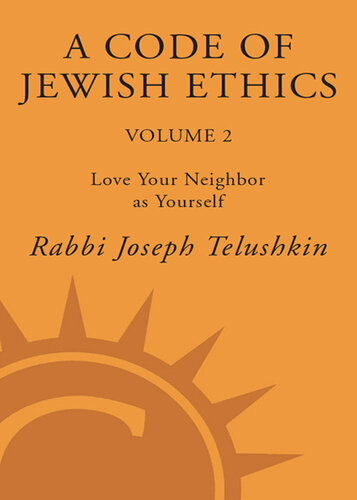A Code of Jewish Ethics, Volume 2: Love Your Neighbor as Yourself