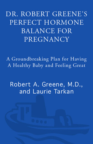 Dr. Robert Greene's Perfect Hormone Balance for Pregnancy: A Groundbreaking Plan for Having a Healthy Baby and Feeling Great