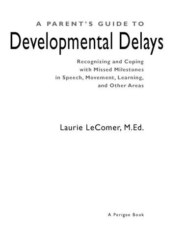 A Parent's Guide to Developmental Delays: Recognizing and Coping with Missed Milestones in Speech, Movement, Learning, and Other Areas