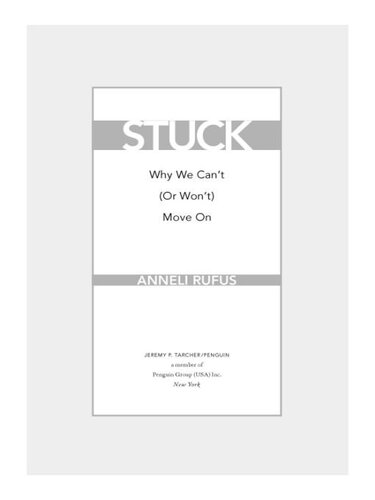 Stuck: Why We Can't (or Won't) Move On