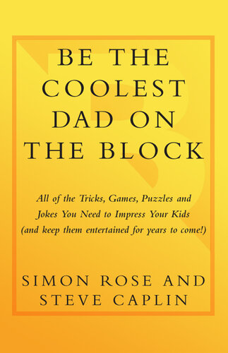 Be the Coolest Dad on the Block: All of the Tricks, Games, Puzzles and Jokes You Need to Impress Your Kids (and k eep them entertained for years to come!)