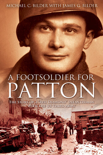 A Foot Soldier for Patton: the Story of a "Red Diamond" Infantryman with the US Third Army
