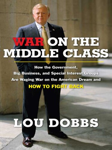 War on the Middle Class: How the Government, Big Business, and Special Interest Groups Are Waging War on