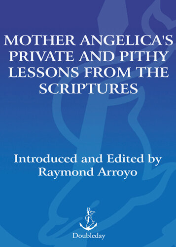 Mother Angelica's Private and Pithy Lessons from the Scriptures