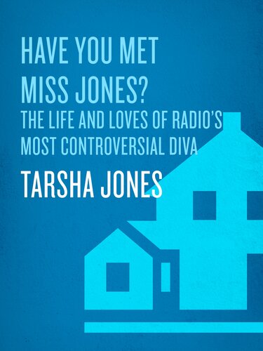 Have You Met Miss Jones?: The Life and Loves of Radio's Most Controversial Diva