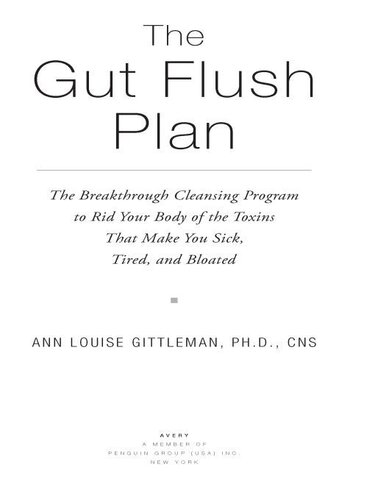 The Gut Flush Plan: The Breakthrough Cleansing Program to Rid Your Body of the Toxins That Make You Sick, Tired, and Bloated
