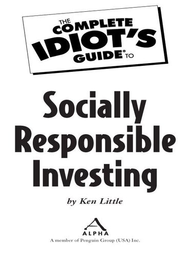The Complete Idiot's Guide to Socially Responsible Investing: Put Your Money Where Your Values Are