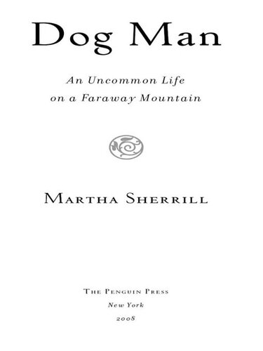 Dog Man: An Uncommon Life on a Faraway Mountain