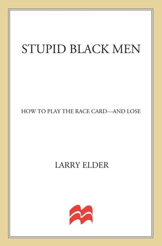 Stupid Black Men: How to Play the Race Card--and Lose