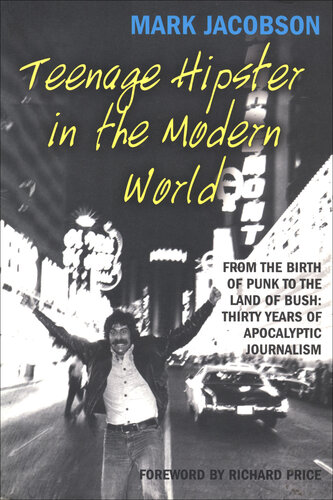 Teenage Hipster in the Modern World: From the Birth of Punk to the Land of Bush: Thirty Years of Apocalyptic Journalism