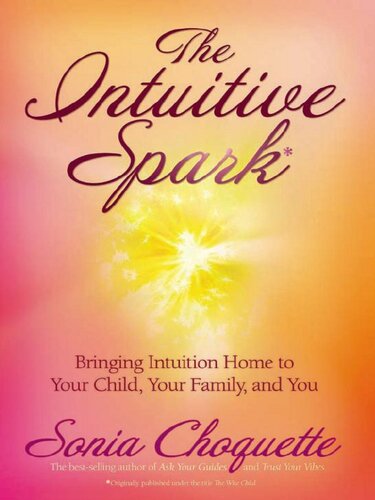 The Intuitive Spark: Bringing Intuition Home to Your Child, Your Family, and You