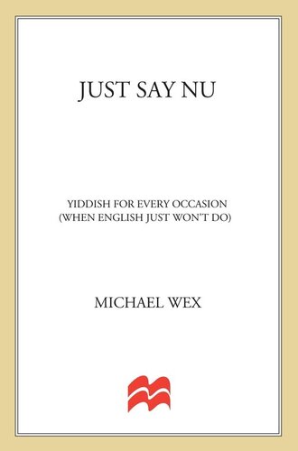 Just Say Nu: Yiddish for Every Occasion (When English Just Won't Do)