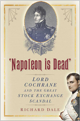 Napoleon Is Dead: Lord Cochrane And The Great Stock Exchange Scandal