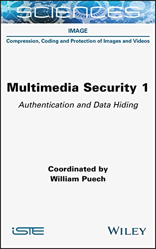 Multimedia Security, Volume 1: Authentication and Data Hiding